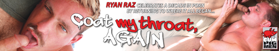 NOW AVAILABLE: Coat My Throat, Again starring Ryan Raz. Click to buy now!