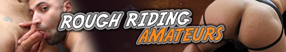 NOW AVAILABLE: Rough Riding Amateurs by BarebackRT Media