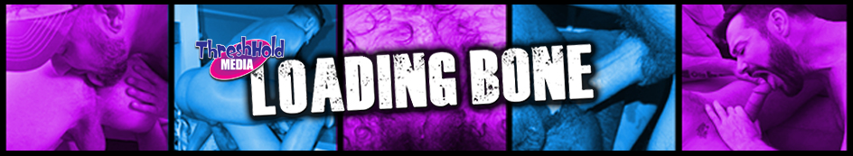 NOW AVAILABLE: LOADING BONE by ThreshHold Media