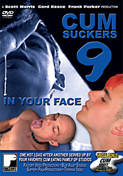 Cum Suckers 9 - In Your Face